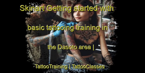 Skinart Getting started with basic tattooing training in the Dasoto area | TattooTraining | TattooClasses | SkinartTraining-Greece